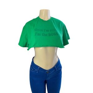 Super Short Green Cropped Tee ‘Since I’m older I’m the Boss” Size S/M